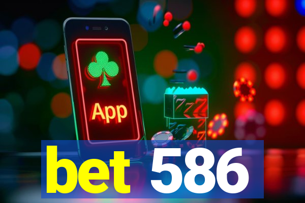 bet 586